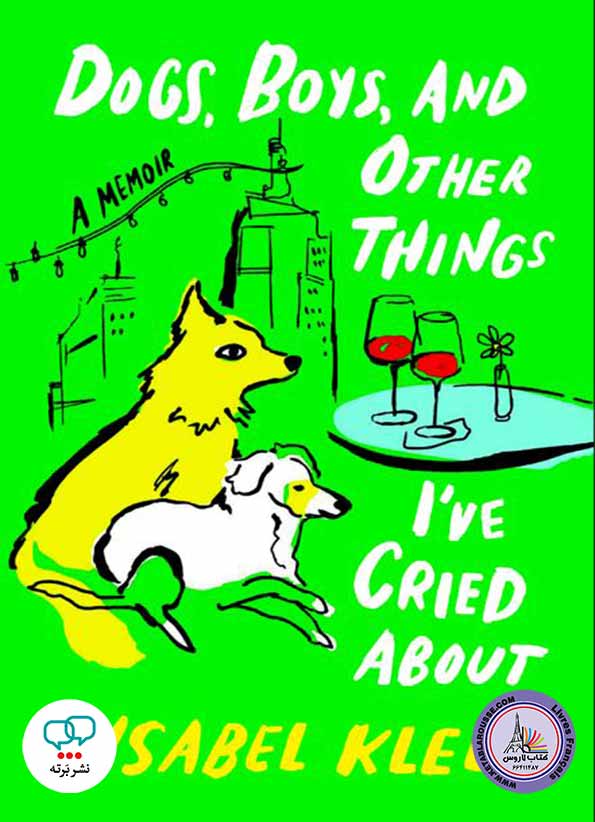 کتاب رمان انگلیسی Dogs, Boys and other things Ive Cried about