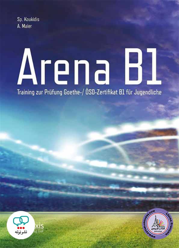 کتاب آزمون آلمانی Arena B: Training zur Prüfung Goethe-/ ÖSD Zertifikat B1 für Jugendliche